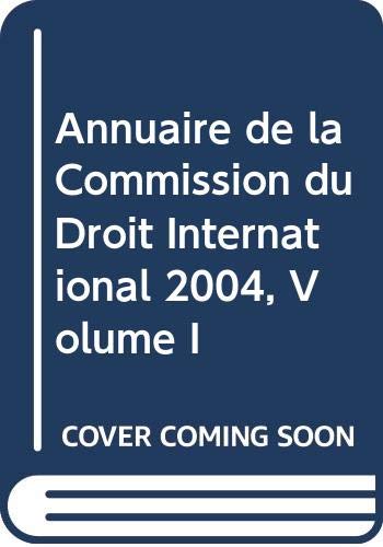 9789212334813: Annuaire de la Commission du Droit International 2004, Volume I