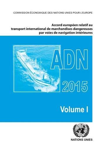 9789212391366: European Agreement Concerning the International Carriage of Dangerous Goods by Inland Waterways (ADN) Including the Annexed Regulations, Applicable as from 1 January 2015