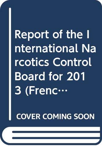 Imagen de archivo de Report Of The International Narcotics Control Board For 2013 French F14xi1 a la venta por PBShop.store US