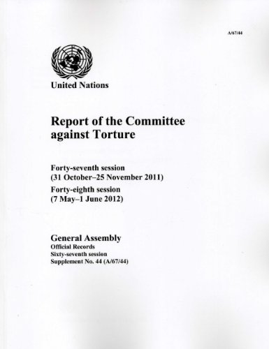 Stock image for Report of the Committee Against Torture: Forty-Seventh Session (31 October - 25 November 2011) Forty-Eighth Session (7 May-1 June 2012) for sale by PBShop.store US