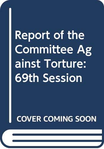 9789218301543: Report Of The Committee Against Torture: 69th Session Supp No.44