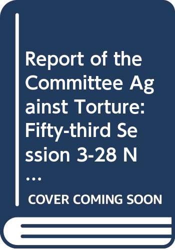 Stock image for Report of the Committee against Torture fiftythird session 328 November 2014 and fiftyfourth session 20 April15 May 2015 Session 70 supplement 44 A7044 Official records for sale by PBShop.store US