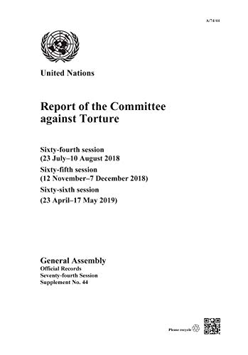 Stock image for Report of the Committee against Torture sixtyfourth session 23 July 10 August 2018 sixtyfifth session 12 November 7 December 2018 supplement 44 A7444 Official records for sale by PBShop.store US