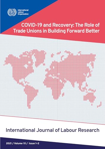 Stock image for COVID-19 and recovery: The role of trade unions in building forward better. International Journal of Labour Research, Volume 10, Issues 1-2, 2021 for sale by Revaluation Books