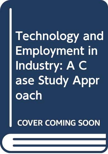 Stock image for Technology and Employment in Industry. A Case Study Approach for sale by Zubal-Books, Since 1961