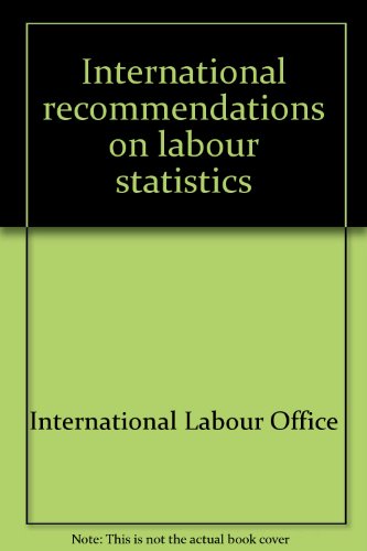 International recommendations on labour statistics (9789221013761) by International Labour Office