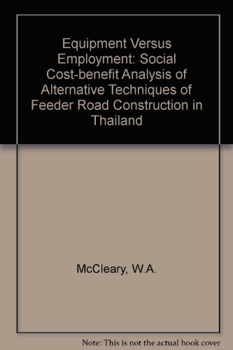 9789221015017: Equipment Versus Employment: Social Cost-benefit Analysis of Alternative Techniques of Feeder Road Construction in Thailand