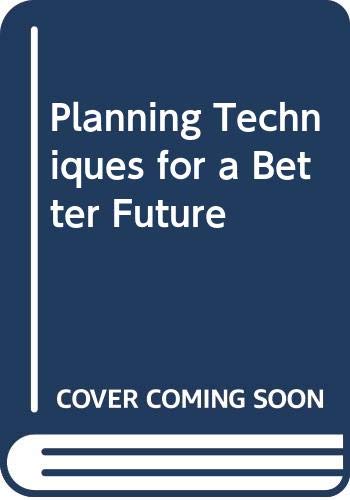 Beispielbild fr Planning Techniques for a Better Future (A WEP study) zum Verkauf von Better World Books