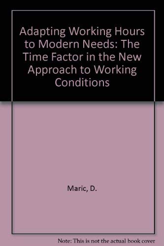 Beispielbild fr Adapting Working Hours to Modern Needs : The Time Factor in the New Approach to Working Conditions zum Verkauf von Better World Books