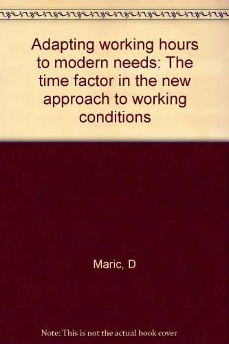 Imagen de archivo de Adapting Working Hours to Modern Needs : The Time Factor in the New Approach to Working Conditions a la venta por Better World Books