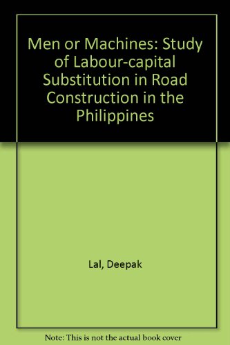 Stock image for Men or Machines : A Philippines Case Study of Labour-Capital Substitution in Road Construction in the Philippines for sale by Better World Books: West
