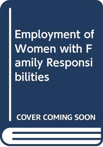 Employment of women with family responsibilities: Summary of reports on recommendation no. 123 (article 19 of the constitution) (9789221017486) by International Labour Office
