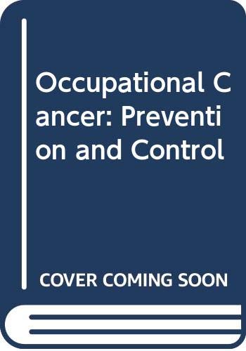 9789221018278: Occupational cancer: Prevention and control (Occupational safety and health series)