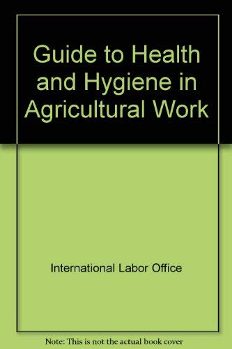 Stock image for Guide to Health and Hygiene in Agricultural Work for sale by Bookmonger.Ltd