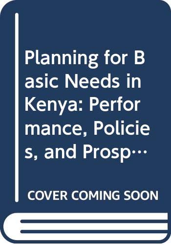 Stock image for Planning for Basic Needs in Kenya: Performance, Policies, and Prospects for sale by ThriftBooks-Dallas