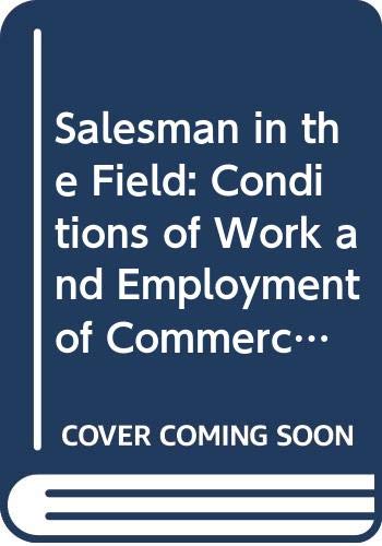 Beispielbild fr The Salesman in the Field : Conditions of Work and Employment of Commercial Travellers and Representatives zum Verkauf von Better World Books