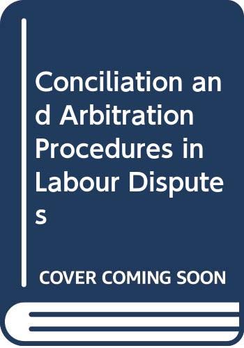 9789221023388: Conciliation and Arbitration Procedures in Labour Disputes: A Comparative Study