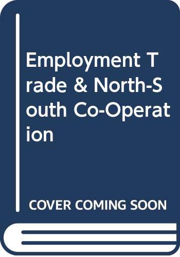 Stock image for Employment, trade and North-South co-operation for sale by G. & J. CHESTERS