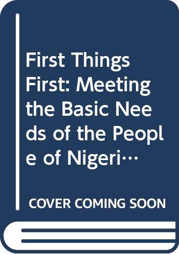 9789221026822: First things first: Meeting the basic needs of the people of Nigeria : report to the Government of Nigeria