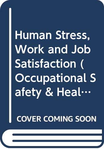 Beispielbild fr Human Stress, Work and Job Satisfaction : A Critical Approach zum Verkauf von Better World Books