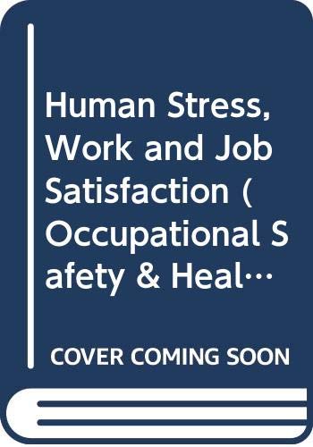 9789221030423: Human Stress, Work and Job Satisfaction: No 50 (Occupational Safety and Health Series)
