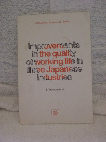 Imagen de archivo de Improvements in the Quality of Working Life in Three Japanese Industries a la venta por Better World Books