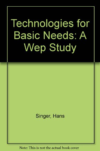 Technologies for basic needs (A WEP study) (9789221030690) by Hans Singer