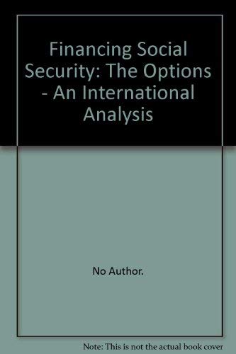 Stock image for Financing Social Security : The Options: An International Analysis for sale by Better World Books