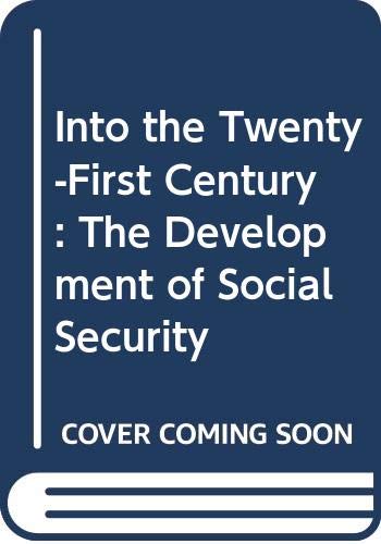 Stock image for Into the Twenty-First Century : The Development of Social Security for sale by Better World Books