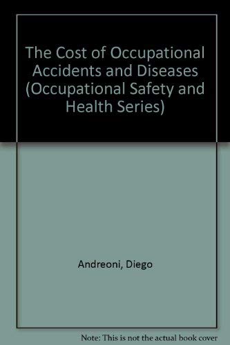 9789221037583: The Cost of Occupational Accidents and Diseases (Occupational Safety & Health)