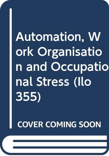 9789221038665: Automation, Work Organisation and Occupational Stress (Ilo355)