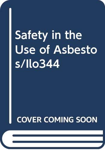 Safety in the Use of Asbestos/Ilo344 (9789221038726) by International Labour Office