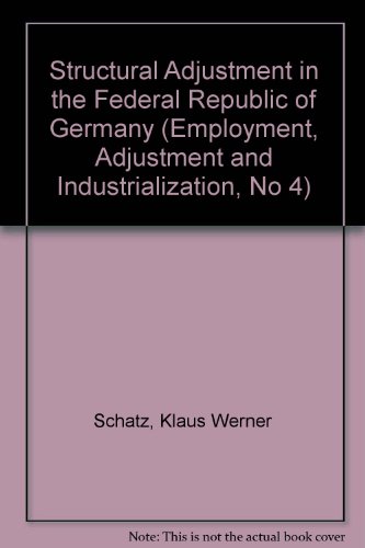 Stock image for Structural Adjustment in the Federal Republic of Germany. Employment, Adjustment and Industrialization, 4 for sale by Zubal-Books, Since 1961