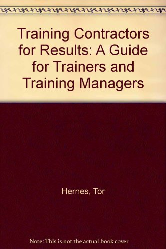 Beispielbild fr Training Contractors for Results: A Guide for Trainers and Training Managers zum Verkauf von Ammareal