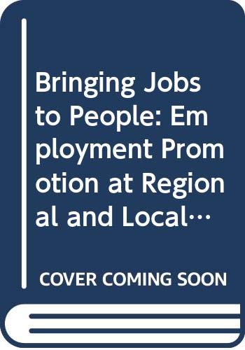 Beispielbild fr Bringing Jobs to People: Employment Promotion at Regional and Local Levels zum Verkauf von Zubal-Books, Since 1961