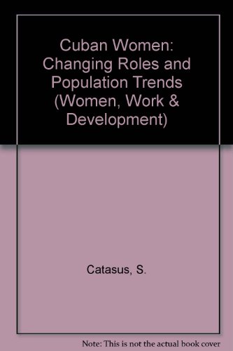 9789221063872: Cuban Women: Changing Roles and Population Trends (Women, Work & Development S.)
