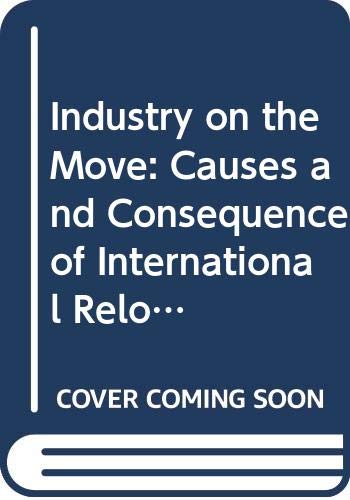 Beispielbild fr Industry on the Move: Causes and Consequences of International Relocation in the Manufacturing Industry zum Verkauf von Bookmans