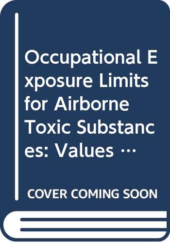 9789221072935: Occupational Exposure Limits for Airborne Toxic Substances: Values of Selected Countries Prepared from the Ilo-Cis Data Base of Exposure Limits (Occupational Safety & Health)