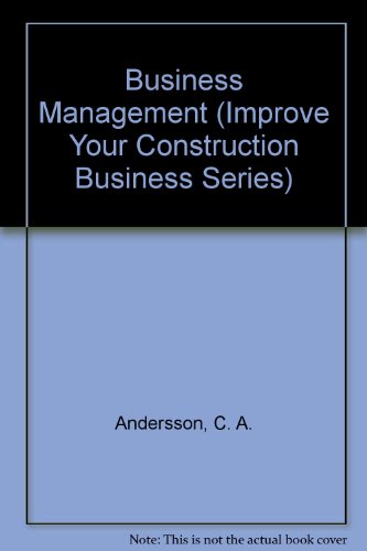 Business Management (Improve Your Construction Business Series, 3) (9789221087557) by Andersson, C. A.; Neale R. H.; Miles, Derek; Ward J.; Ward, John