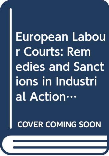 Beispielbild fr European Labour Courts: Remedies and Sanctions in Industrial Action; Preliminary Relief (Labour-Management Relations Series, 81, Band 81) zum Verkauf von medimops