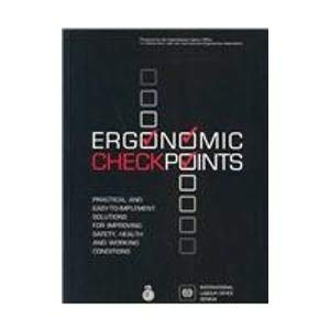 Ergonomic Checkpoints: Practical and Easy-to-Implement Solutions for Improving Safety, Health and Working Conditions (9789221094425) by Checkpoints