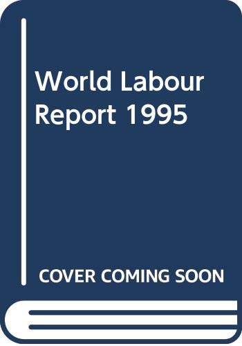 World Labour Report 1995 (8) (9789221094470) by International Labour Office
