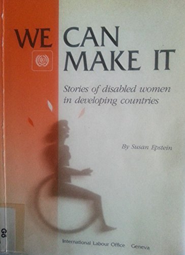 Stock image for We Can Make It: Stories of Disabled Women in Developing Countries for sale by Irish Booksellers