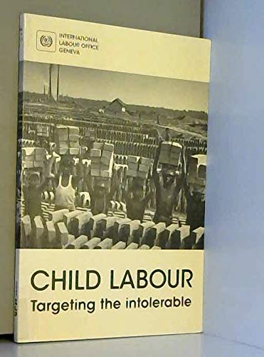 Beispielbild fr Child Labour : Targeting the Intolerable (Report 6) zum Verkauf von PsychoBabel & Skoob Books