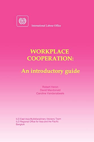 Workplace cooperation. An introductory guide (9789221108764) by Heron Sir, Robert; MacDonald, David; Vandenabeele, Caroline