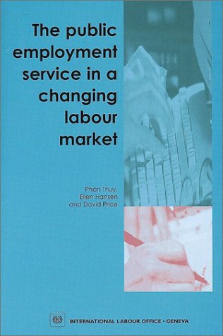 The Public Employment Service in a Changing Labour Market (9789221113881) by Thy, Phan; Hansen, Ellen; Price, David; Office, International Labour