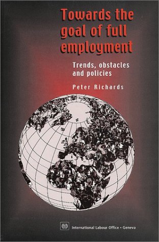 Stock image for Towards the Goal of Full Employment: Trends, Obstacles and Policies for sale by Tiber Books