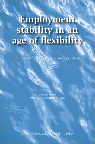 Employment Stability in an Age of Flexibility: Evidence from the Industrialized Countries (9789221127161) by International Labour Office Employment Strategy Dept