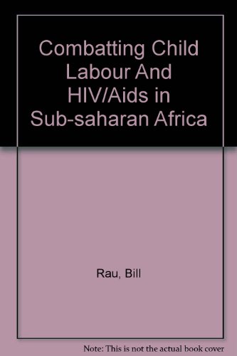 Combatting Child Labour And HIV/Aids in Sub-saharan Africa (9789221132882) by Rau, Bill