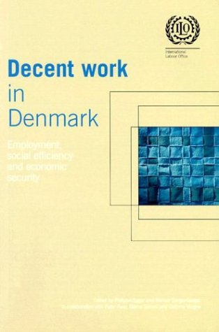 Imagen de archivo de Decent Work in Denmark : Employment, Social Efficiency and Economic Security a la venta por Better World Books